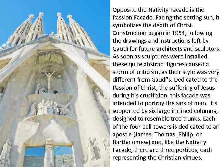 Opposite the Nativity Facade is the Passion Facade. Facing the setting sun, it symbolizes