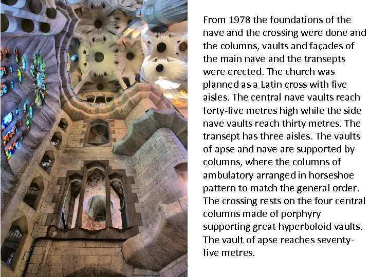 From 1978 the foundations of the nave and the crossing were done and the
