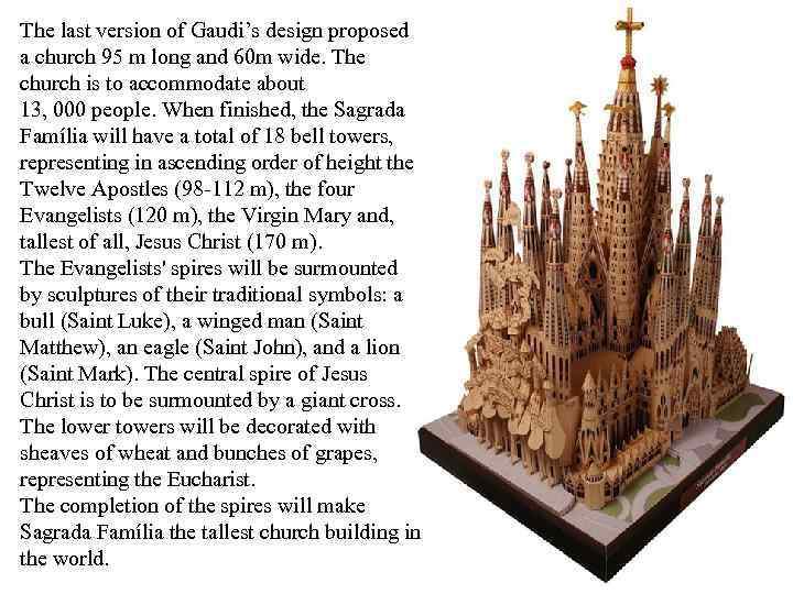 The last version of Gaudi’s design proposed a church 95 m long and 60