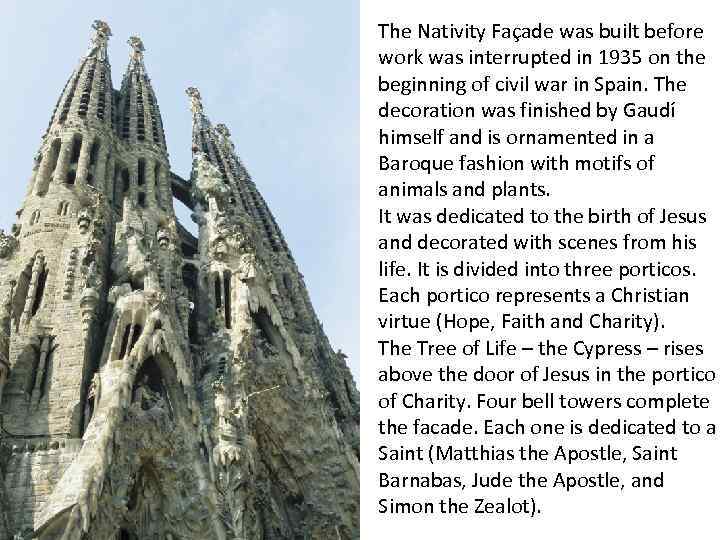 The Nativity Façade was built before work was interrupted in 1935 on the beginning