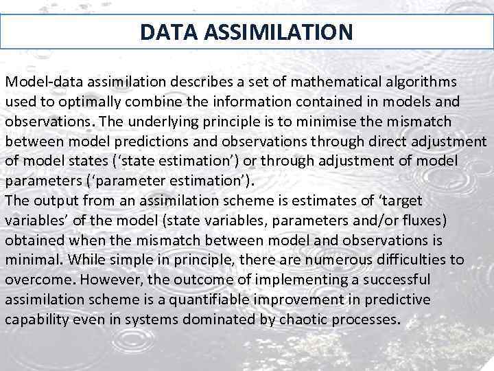 DATA ASSIMILATION Model-data assimilation describes a set of mathematical algorithms used to optimally combine