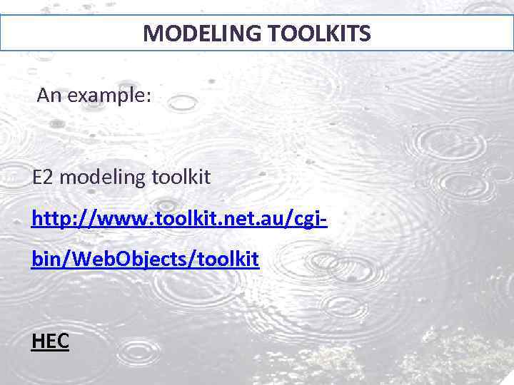 MODELING TOOLKITS An example: E 2 modeling toolkit http: //www. toolkit. net. au/cgibin/Web. Objects/toolkit