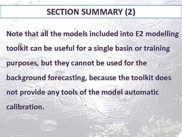 SECTION SUMMARY (2) Note that all the models included into E 2 modelling toolkit