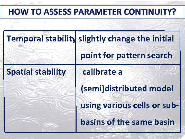 HOW TO ASSESS PARAMETER CONTINUITY? Temporal stability slightly change the initial point for pattern