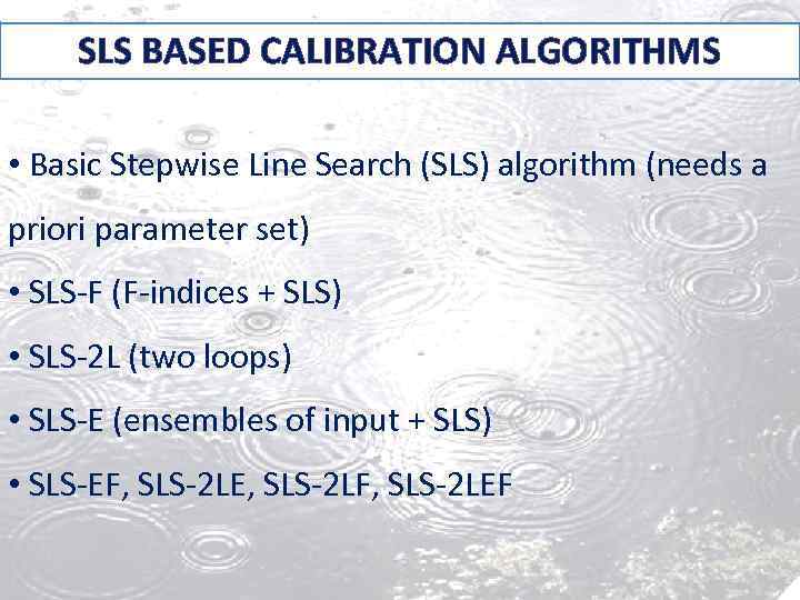 SLS BASED CALIBRATION ALGORITHMS • Basic Stepwise Line Search (SLS) algorithm (needs a priori