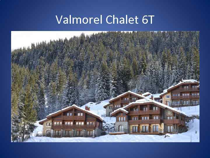 Valmorel Chalet 6 T 