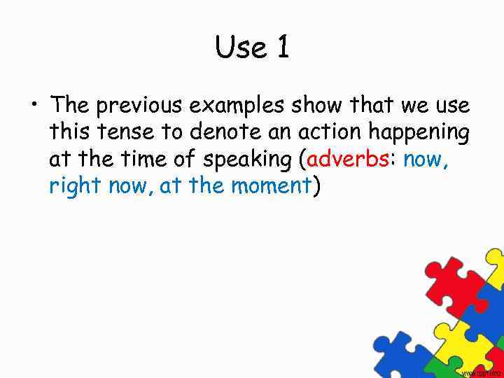 Use 1 • The previous examples show that we use this tense to denote
