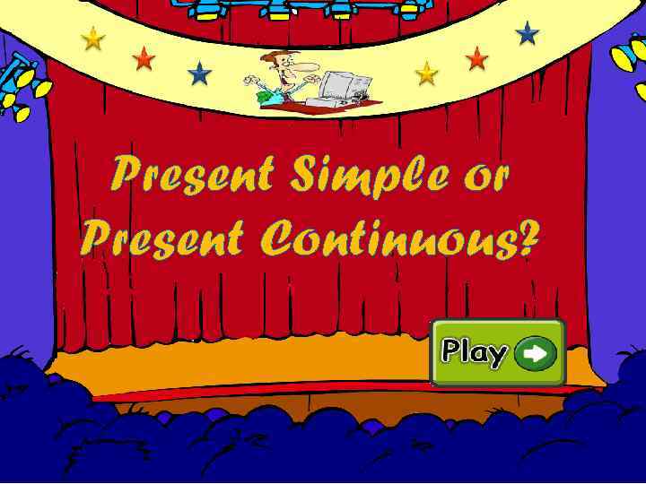 Present Simple or Present Continuous? 