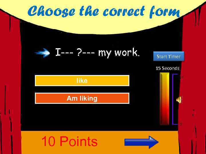 Choose the correct form I--- ? --- my work. Start Timer 15 Seconds Great