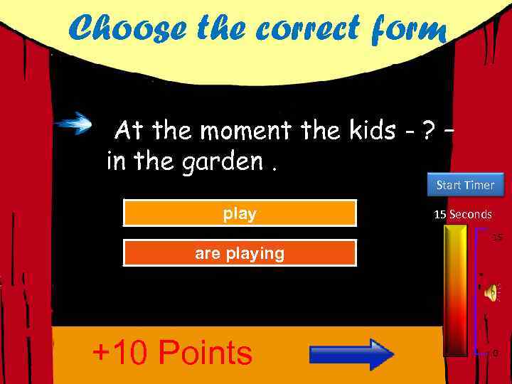 Choose the correct form At the moment the kids - ? – in the
