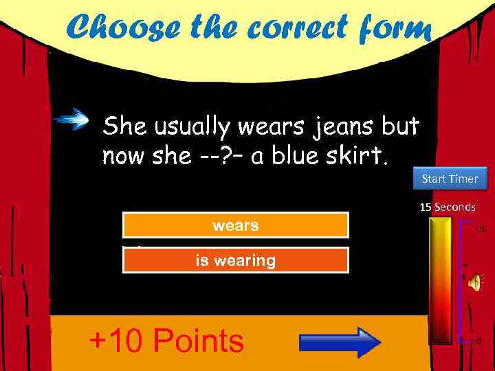 Choose the correct form She usually wears jeans but now she --? – a