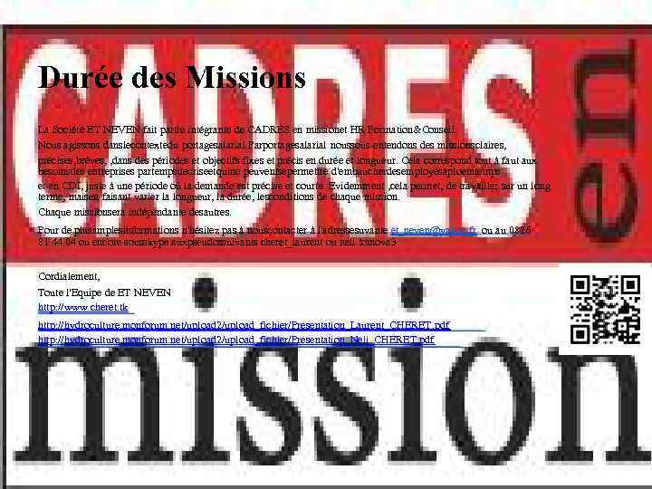 Durée des Missions La Société ET NEVEN fait partie intégrante de CADRES en missionet