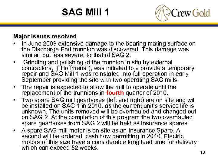 SAG Mill 1 Major Issues resolved • In June 2009 extensive damage to the