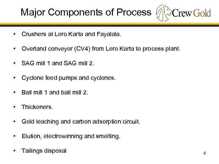 Major Components of Process • Crushers at Lero Karta and Fayalala. • Overland conveyor