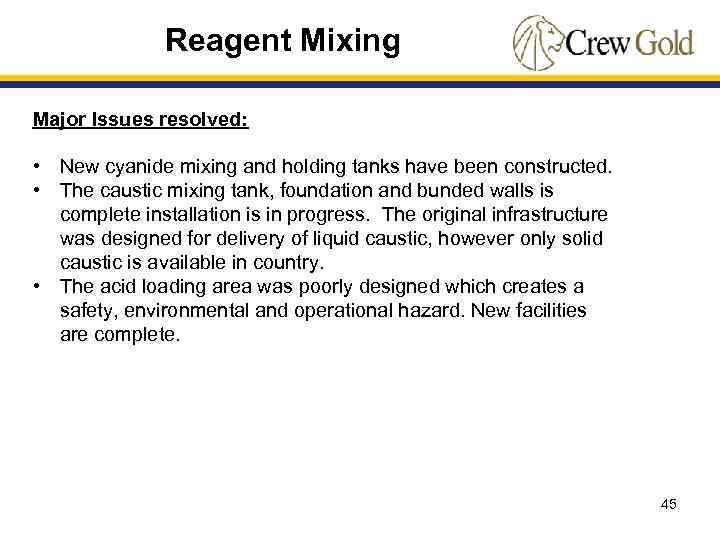Reagent Mixing Major Issues resolved: • New cyanide mixing and holding tanks have been