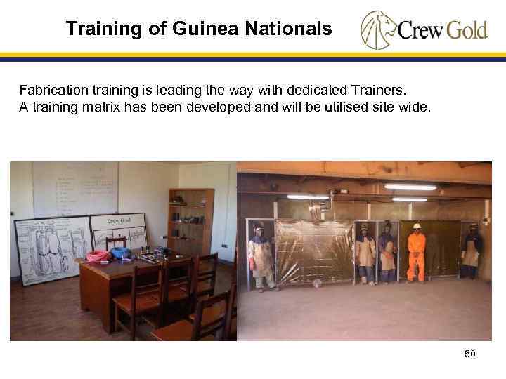 Training of Guinea Nationals Fabrication training is leading the way with dedicated Trainers. A