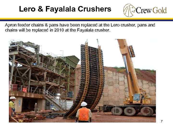 Lero & Fayalala Crushers Apron feeder chains & pans have been replaced at the