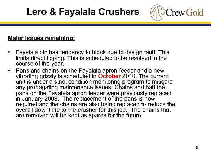 Lero & Fayalala Crushers Major Issues remaining: • Fayalala bin has tendency to block
