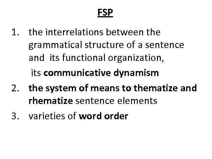 FSP 1. the interrelations between the grammatical structure of a sentence and its functional