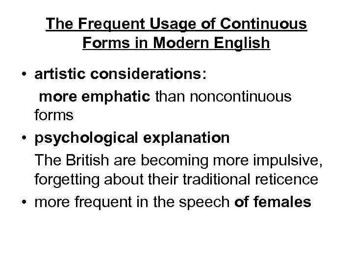 The Frequent Usage of Continuous Forms in Modern English • artistic considerations: more emphatic