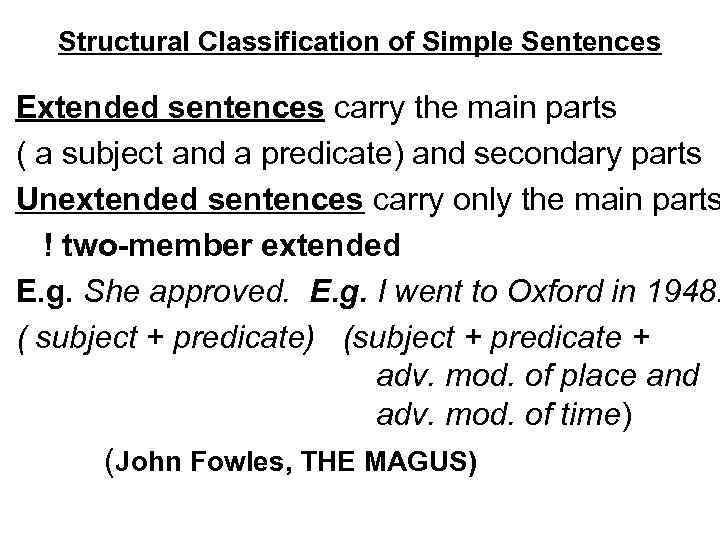 Structural Classification of Simple Sentences Extended sentences carry the main parts ( a subject