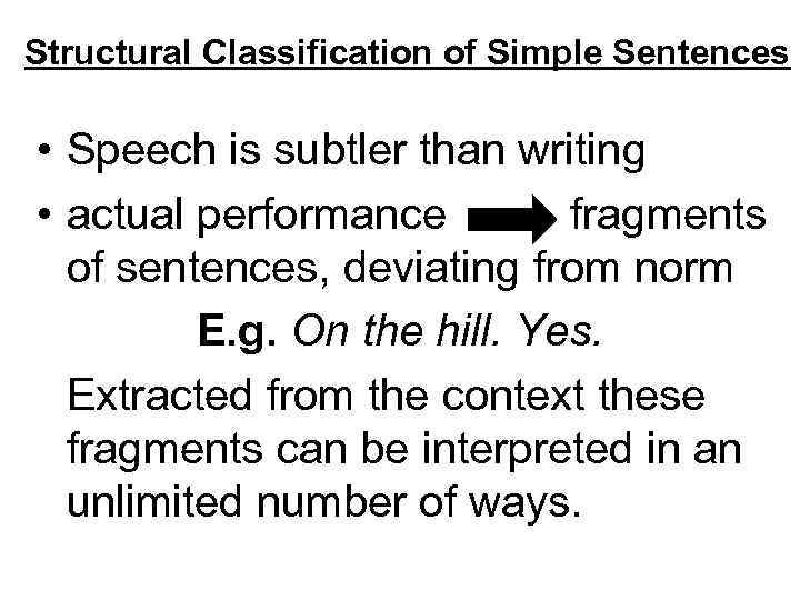 Structural Classification of Simple Sentences • Speech is subtler than writing • actual performance