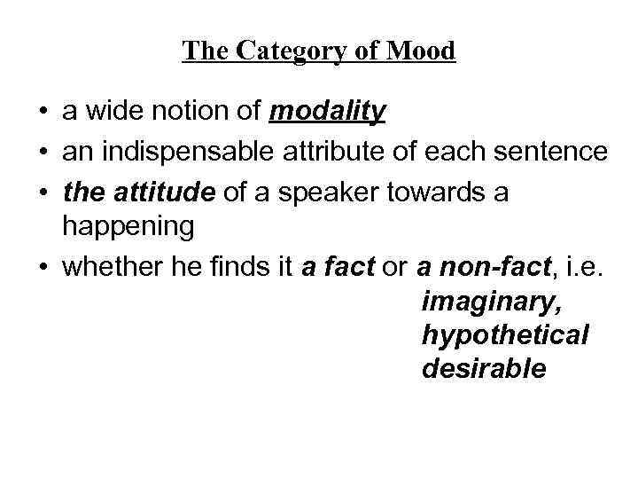 The Category of Mood • a wide notion of modality • an indispensable attribute