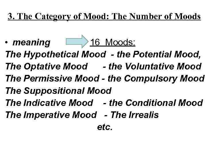 3. The Category of Mood: The Number of Moods • meaning 16 Moods: The