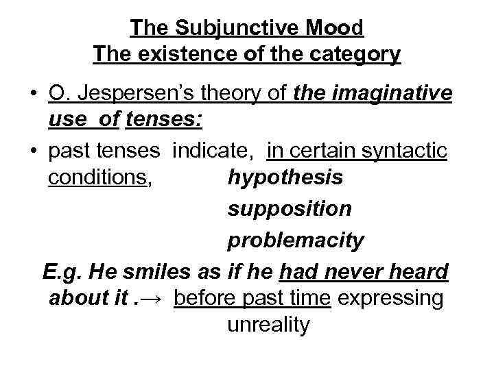 The Subjunctive Mood The existence of the category • O. Jespersen’s theory of the