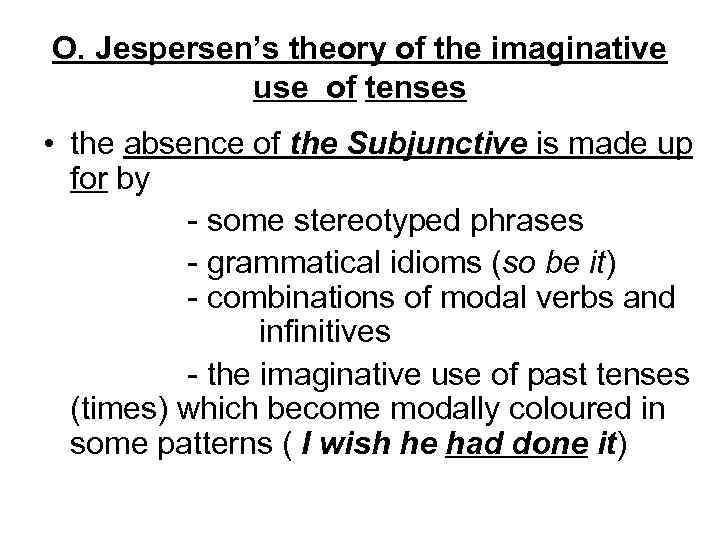 O. Jespersen’s theory of the imaginative use of tenses • the absence of the