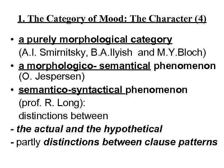 1. The Category of Mood: The Character (4) • a purely morphological category (A.