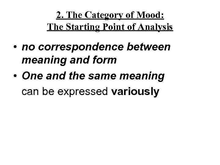 2. The Category of Mood: The Starting Point of Analysis • no correspondence between