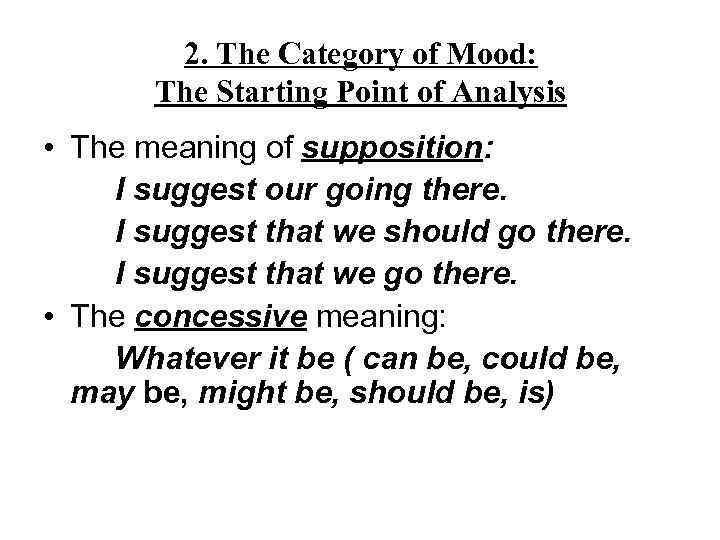 2. The Category of Mood: The Starting Point of Analysis • The meaning of