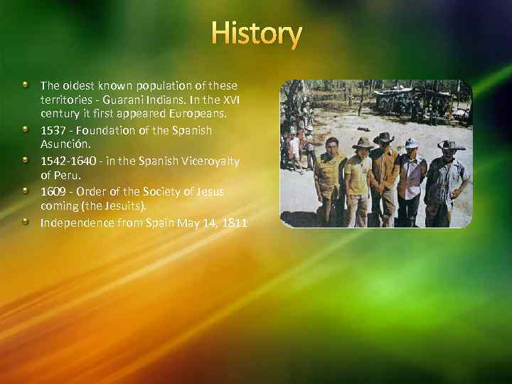 History The oldest known population of these territories - Guarani Indians. In the XVI