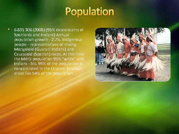 Population 6 831 306 (2008) (95% descendants of Spaniards and Indians) Annual population growth
