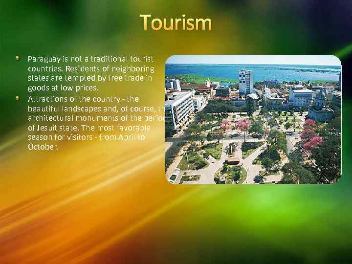 Tourism Paraguay is not a traditional tourist countries. Residents of neighboring states are tempted