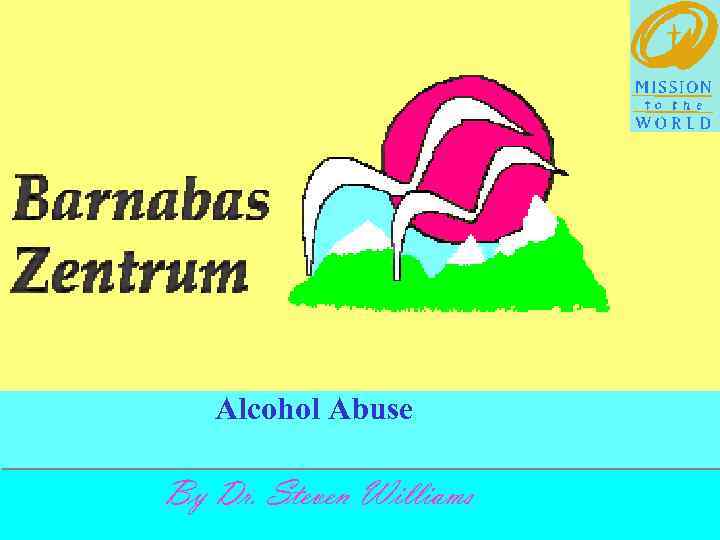 Alcohol Abuse By Dr. Steven Williams 