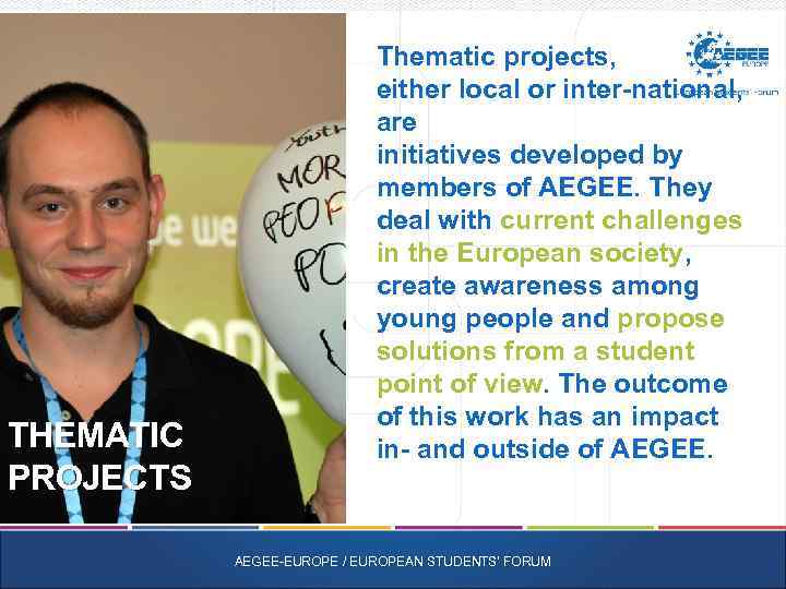 THEMATIC PROJECTS Thematic projects, either local or inter-national, are initiatives developed by members of