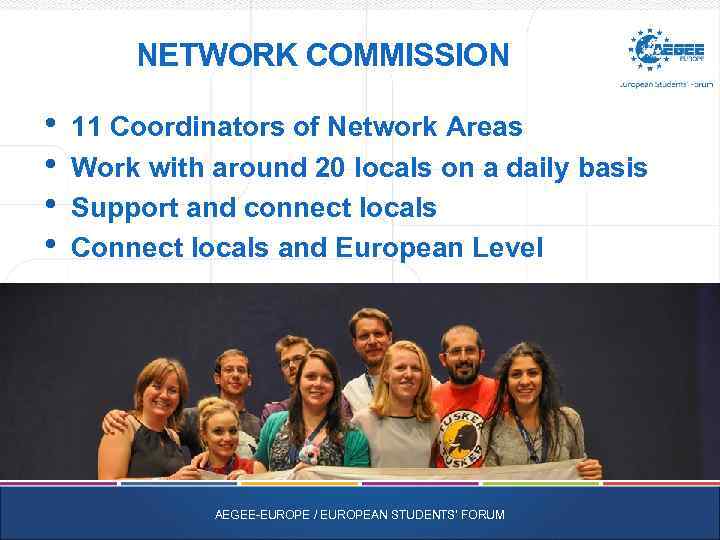 NETWORK COMMISSION • • 11 Coordinators of Network Areas Work with around 20 locals
