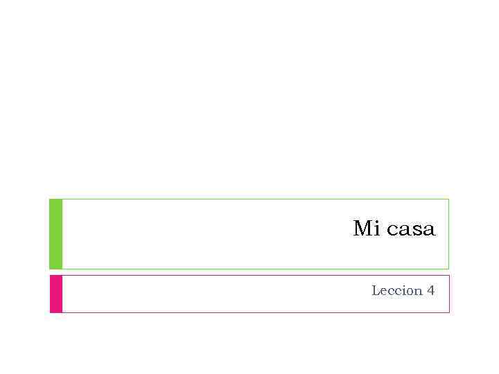 Mi casa Leccion 4 