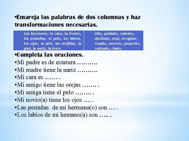  • Emareja las palabras de dos columnas y haz transformaciones necesarias. Las facciones,