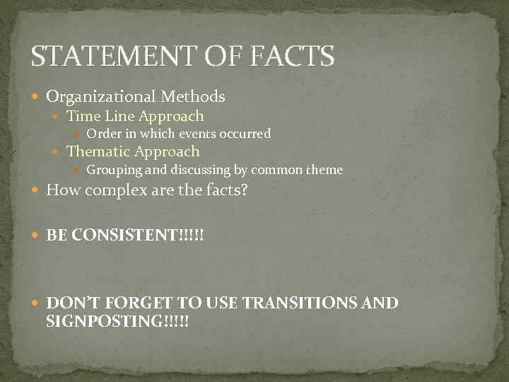 STATEMENT OF FACTS Organizational Methods Time Line Approach Order in which events occurred Thematic
