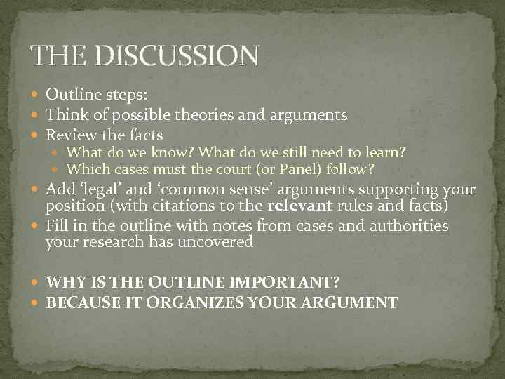 THE DISCUSSION Outline steps: Think of possible theories and arguments Review the facts What