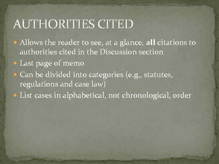 AUTHORITIES CITED Allows the reader to see, at a glance, all citations to authorities
