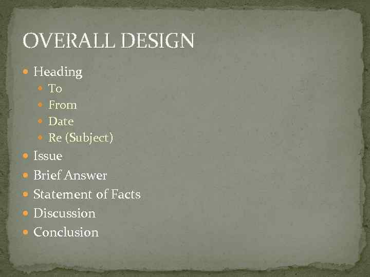 OVERALL DESIGN Heading To From Date Re (Subject) Issue Brief Answer Statement of Facts