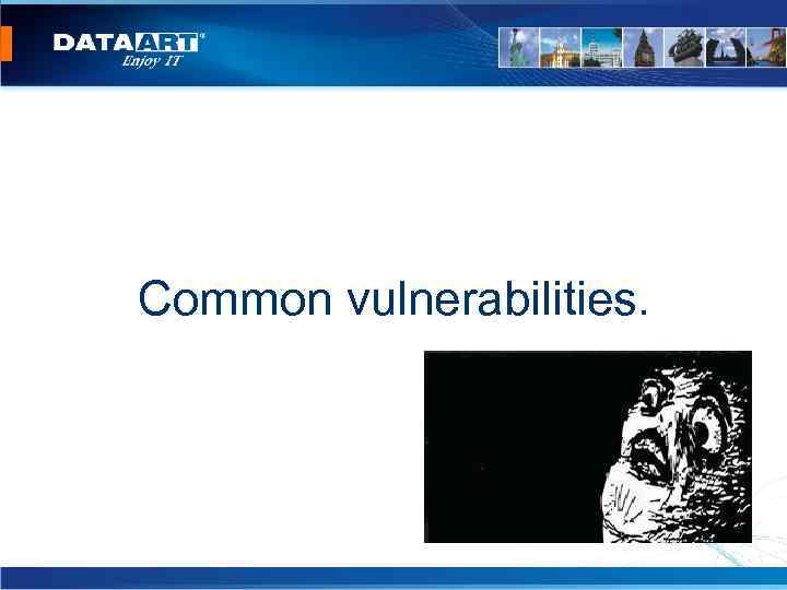 Common vulnerabilities. 