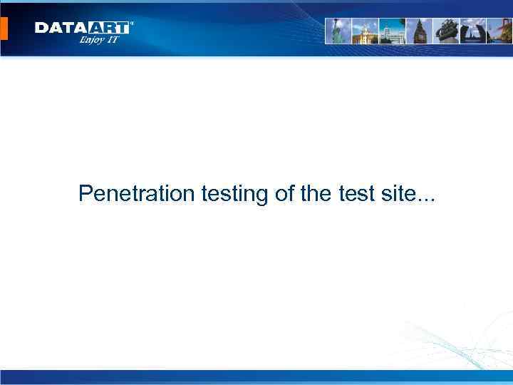 Penetration testing of the test site. . . 