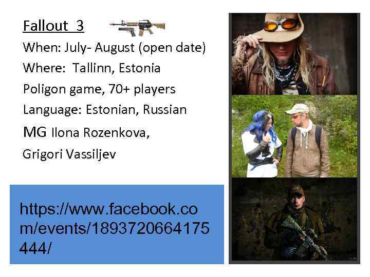 Fallout 3 When: July- August (open date) Where: Tallinn, Estonia Poligon game, 70+ players
