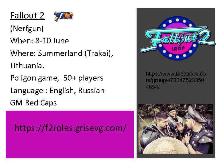 Fallout 2 (Nerfgun) When: 8 -10 June Where: Summerland (Trakai), Lithuania. Poligon game, 50+