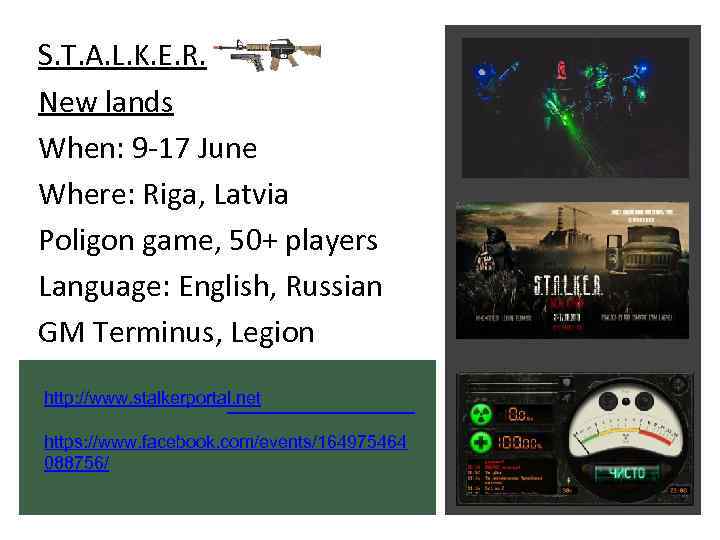 S. T. A. L. K. E. R. New lands When: 9 -17 June Where:
